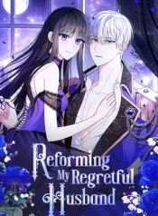 Reforming My Regretful Husband