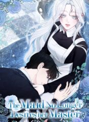 The Maid No Longer Desires her Master