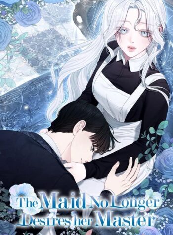 The Maid No Longer Desires her Master