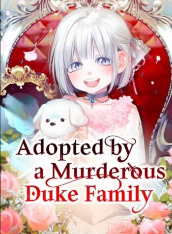 Adopted by a Murderous Duke Family