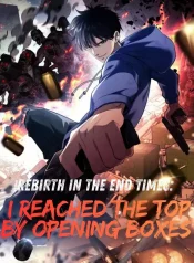 Rebirth in the End Times: I Reached the Top by Opening Boxes Cover Image