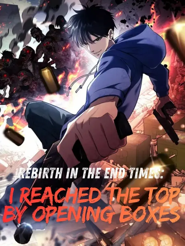 Rebirth in the End Times: I Reached the Top by Opening Boxes Cover Image