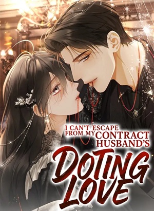 Read manhua I Can't Escape From My Contract Husband's Doting Love - ManhuaTop