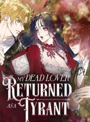 Read manhwa My Dead Lover Returned as a Tyrant – ManhuaTop