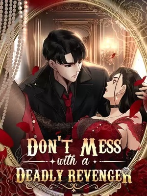 Read manhua Don't Mess with a Deadly Revenger [Official] - ManhuaTop