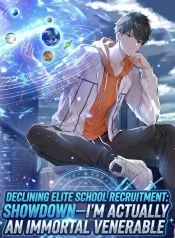 Declining Elite School Recruitment Showdown-I’m Actually an Immortal Venerable