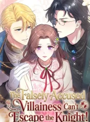 The Falsely Accused Villainess Can’t Escape the Knight!