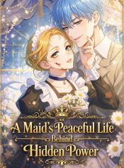 A Maid’s Peaceful Life Behind Hidden Power  Manhwa