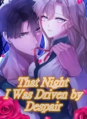 That Night I Was Driven by Despair