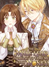 The Male Lead Is Trying To Tame Me With Money