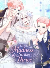 Even Madness Strikes Thrice