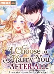 I Choose to Marry You After All!