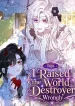 Oops, I Raised the World Destroyer Wrongly
