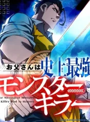 The Strongest Monster Killer Dad in History